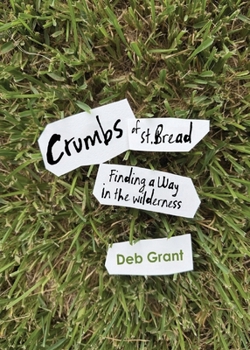 Paperback Crumbs of St. Bread: Finding a way in the wilderness Book