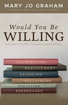 Paperback Would You Be Willing: An Invitation Toward Wholeness Book