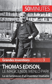 Paperback Thomas Edison, le magicien de Menlo Park: La vie lumineuse d'un inventeur insatiable [French] Book