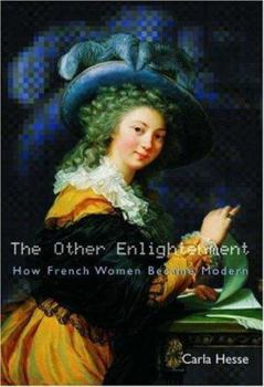 Hardcover The Other Enlightenment: How French Women Became Modern Book