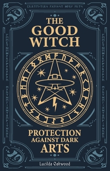 Paperback The Good Witch: Protection Against Dark Arts Book