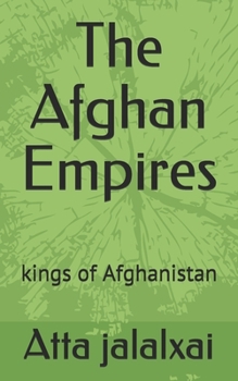 Paperback The Afghan Empires: kings of Afghanistan Book
