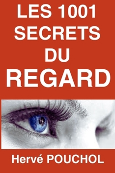 Paperback Les 1001 Secrets du Regard: Un regard ne ment jamais [French] Book