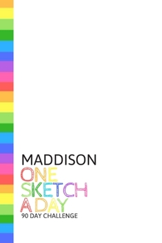 Paperback Maddison: Personalized colorful rainbow sketchbook with name: One sketch a day for 90 days challenge Book