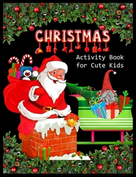 Paperback CHRISTMAS Activity Book for Cute Kids: Christmas Activity Book: Coloring, Matching, Mazes, Drawing, Crosswords, Word Searches, Color by number & word Book