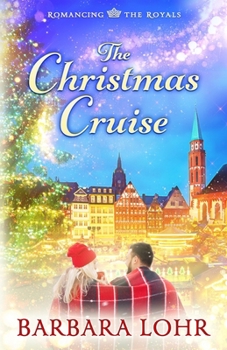 The Christmas Cruise: Romancing the Royals Book 3 - Book #3 of the Romancing the Royals