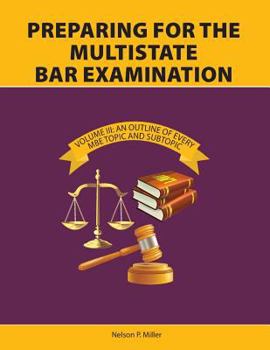 Paperback Preparing for the Multistate Bar Examination, Volume III: An Outline of Every MBE Topic and Subtopic Book