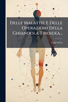 Paperback Delle Malattie E Delle Operazioni Della Ghiandola Tiroidea... [Italian] Book
