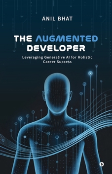 Paperback The Augmented Developer: Leveraging Generative AI for Holistic Career Success Book