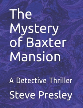 Paperback The Mystery of Baxter Mansion: A Detective Thriller Book