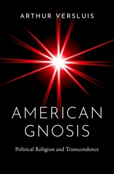 Hardcover American Gnosis: Political Religion and Transcendence Book