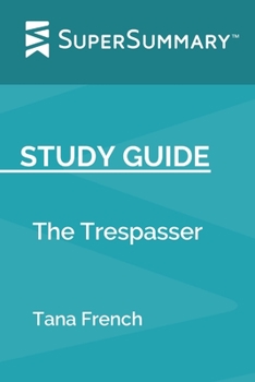 Paperback Study Guide: The Trespasser by Tana French (SuperSummary) Book