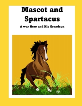 Paperback Mascot and Spartacus: A war hero and his grandson Book