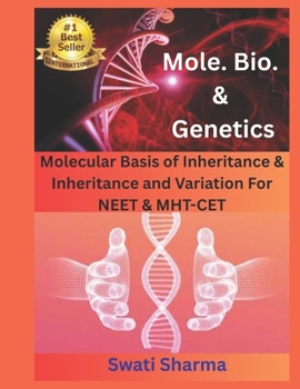 Mol. Bio. & Genetics: Molecular Basis of Inheritance & Inheritance and Variation For NEET & MHT-CET