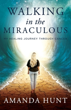 Paperback Walking in the Miraculous: My Healing Journey Through Cancer Book