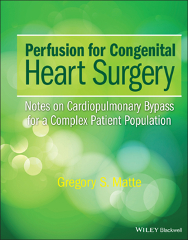Hardcover Perfusion for Congenital Heart Surgery: Notes on Cardiopulmonary Bypass for a Complex Patient Population Book