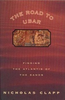 Hardcover The Road to Ubar: Finding the Atlantis of the Sands Book