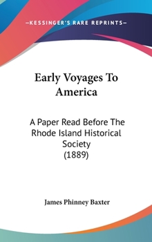 Hardcover Early Voyages to America: A Paper Read Before the Rhode Island Historical Society (1889) Book