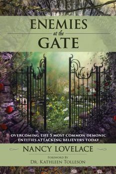 Paperback Enemies at the Gate: Overcoming The 5 Most Common Demonic Entities Attacking Believers Today Book