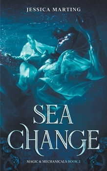 Sea Change - Book #2 of the Magic & Mechanicals
