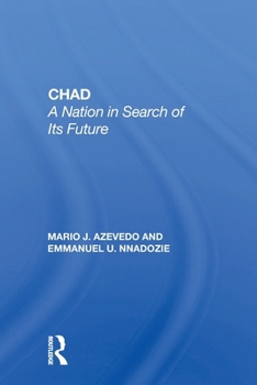 Chad: A Nation In Search Of Its Future (Nations of the Modern World: Africa)