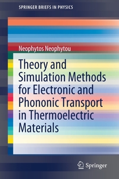 Paperback Theory and Simulation Methods for Electronic and Phononic Transport in Thermoelectric Materials Book