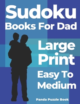Paperback Sudoku Books For Dad Large Print Easy To Medium: Logic Games For Adults - Brain Games For Adults [Large Print] Book