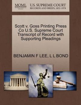 Paperback Scott V. Goss Printing Press Co U.S. Supreme Court Transcript of Record with Supporting Pleadings Book