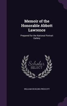 Hardcover Memoir of the Honorable Abbott Lawrence: Prepared for the National Portrait Gallery Book