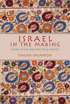 Paperback Israel in the Making: Stickers, Stitches, and Other Critical Practices Book