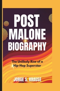 Paperback Post Malone Biography: The Unlikely Rise of a Hip-Hop Superstar Book