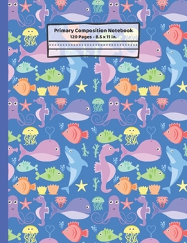 Paperback Sea Creatures Primary Composition Notebook: Ocean Animals Gifts: Blank Paperback Story Journal or K-2 Notebook for School: Picture Space And Dashed Mi Book