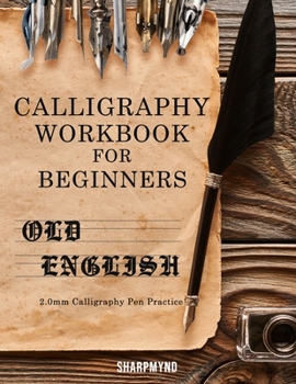 Paperback Calligraphy Workbook for Beginners: Old English 2.0mm Calligraphy Pen Practice Book