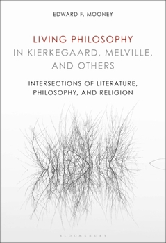 Hardcover Living Philosophy in Kierkegaard, Melville, and Others: Intersections of Literature, Philosophy, and Religion Book