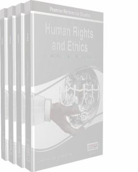 Hardcover Human Rights and Ethics: Concepts, Methodologies, Tools, and Applications 4 Volumes Book