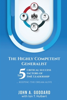 The Highly Competent Generalist: The 5 Critical Success Factors of SME Leadership