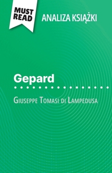 Paperback Gepard ksi&#261;&#380;ka Giuseppe Tomasi di Lampedusa (Analiza ksi&#261;&#380;ki): Pelna analiza i szczególowe podsumowanie pracy [Polish] Book