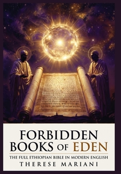 Forbidden Books of Eden: The Full Ethiopian Bible in Modern English, 88 Sacred Texts Including Enoch, Jubilees, and Apocrypha Restored