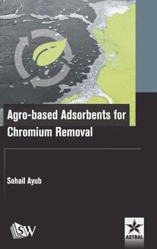 Hardcover Agro-based Adsorbents for Chromium Removal Book