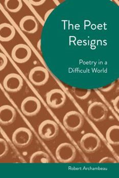 Paperback Poet Resigns: Poetry in a Difficult World Book