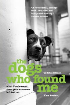 Paperback The Dogs Who Found Me: What I've Learned From Pets Who Were Left Behind Book