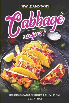 Paperback Simple and Tasty Cabbage Recipes: Delicious Cabbage Dishes For Everyone Book