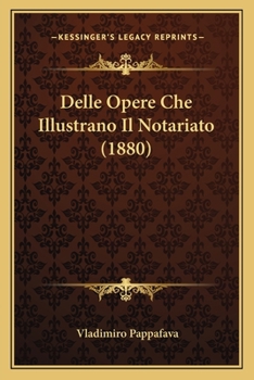 Paperback Delle Opere Che Illustrano Il Notariato (1880) [Italian] Book