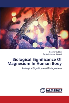 Biological Significance Of Magnesium In Human Body: Biological Significance Of Magnesium