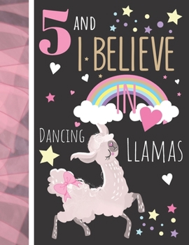 5 And I Believe In Dancing Llamas: Writing Journal To Doodle And Write In - Llama Gift For Girls Age 5 Years Old - Blank Lined Journaling Diary For Kids