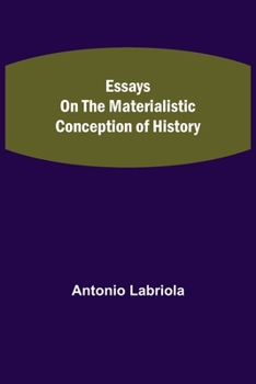 Paperback Essays on the Materialistic Conception of History Book