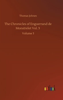 Hardcover The Chronicles of Enguerrand de Monstrelet Vol. 3: Volume 3 Book