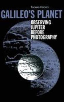 Hardcover Galileo's Planet: Observing Jupiter Before Photography Book