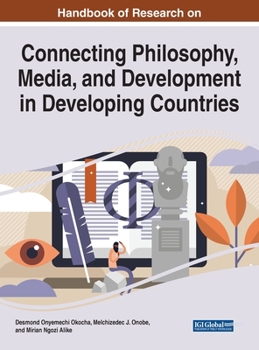 Hardcover Handbook of Research on Connecting Philosophy, Media, and Development in Developing Countries Book