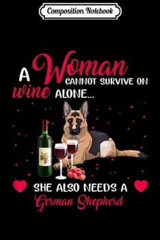 Composition Notebook: German Shepherd Woman cannot Survive on Wine Alone  Journal/Notebook Blank Lined Ruled 6x9 100 Pages